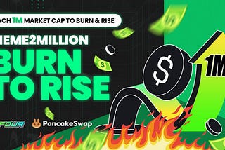 Meme2Million: Burn to Rise — A Continuous Burn and Growth Campaign by PancakeSwap & Four.Meme