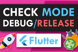 Check for Debug/Release Mode in Flutter Apps 🎯