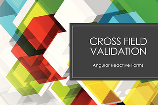 Cross Field Validation Using Reactive Forms | Angular