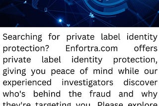 Private Label Identity Protection | Enfortra.com