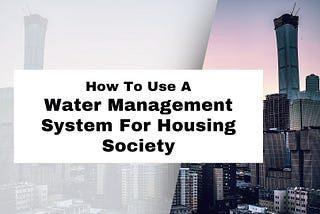 water management system for your housing society