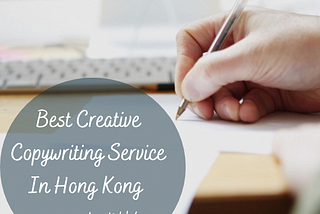 Best Creative Copywriting Service in Hong Kong