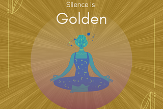 Silence is Golden