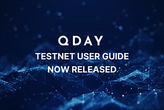 QDay Testnet User Guide Now Released