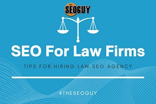 SEO For Lawyers - Tips for Hiring SEO agency for Legal Projects