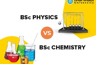 BSc Physics Vs BSc Chemistry: Which is the Best Option?