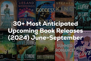30+ Most Anticipated Upcoming Book Releases (2024) June-September Edition