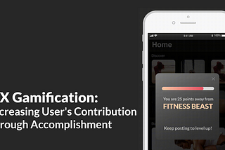 UX Gamification: Increasing User’s Contribution through Accomplishment