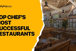 Top Chef’s Most Successful Restaurants