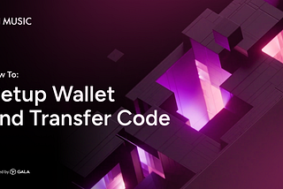 Connecting Your Wallet and Transfer Codes on Gala Music