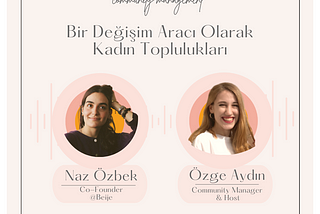 Bir Değişim Aracı Olarak Kadın Toplulukları 💫 Naz Ozbek / Beije
