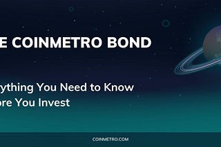 The CoinMetro Bond and why you need it
