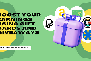 Boost Your Earnings Using Gift Cards and Giveaways