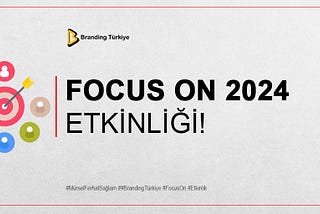 FOCUS ON 2024 ETKİNLİĞİ