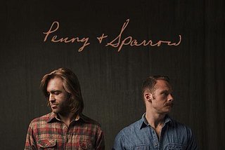 Penny & Sparrow — My Soundtrack to a Reflective Week