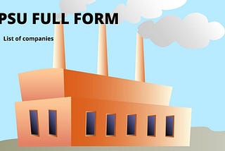 PSU Full Form in English | Top 10 companies in PSU categories