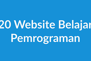 Website Bahasa Indonesia untuk Belajar Pemrograman Gratis dan Berbayar