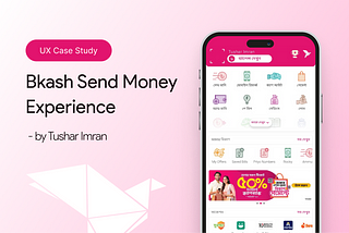 Improving bKash Send Money Experience — a UX Case Study