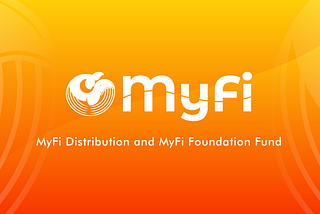 MyFi Distribution and MyFi Foundation Fund