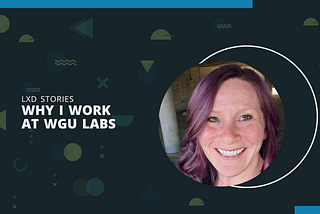 Why I Work at WGU Labs: Dawna Kelley, Learning Experience Designer