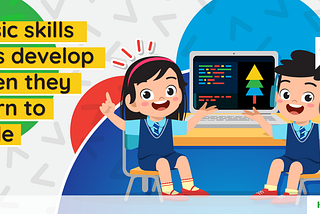 What are some of the basic skills kids develop from learning how to code?