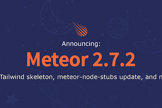 Meteor 2.7.2 and the New Tailwind Skeleton