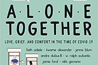 Book cover for Alone Together: Love, Grief, and Comfort in the Time of COVID-19 edited by Jennifer Haupt