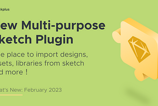 New Multi-Purpose Sketch Plugin and More!