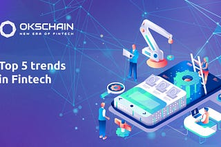 Top 5 trends in fintech for 2021