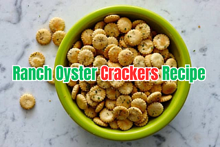 Deliciously Seasoned Hidden Valley Ranch Oyster Crackers: A Perfect Snack for Snacks Lover