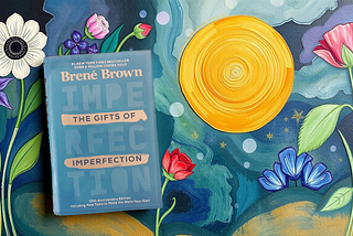 If You Want To Live Wholeheartedly and Cultivate Connection, Grab This..