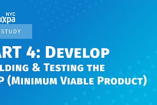 Article banner which reads “Part 4: Develop. Building & Testing the MVP (Minimum Viable Product”