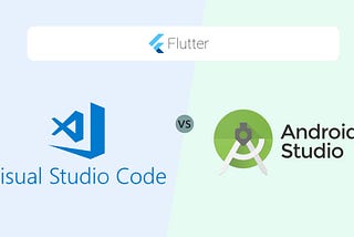Flutter with VS Code and Android Studio