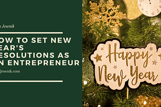 How to Set New Year’s Resolutions as an Entrepreneur