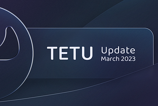 Tetu Update March 2023