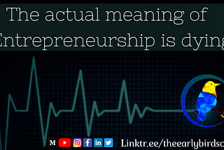 《•》The actual meaning of Entrepreneurship is dying:- 📝🌐👩🏾‍💻《•》