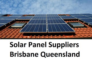 Solar Panel Suppliers Brisbane Queensland