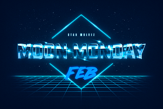 🌘 Mega Moon Monday: Feb 2023 Edition