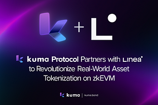 KUMA Protocol Partners with Linea to Revolutionize Real-World Asset Tokenization on zkEVM