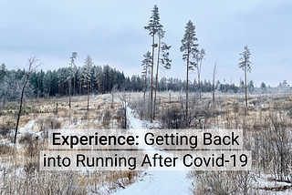 Experience: Getting Back into Running After Covid-19