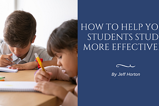 How to Help Your Students Study More Effectively | Jeff Horton | Innovative Technology | Duluth…