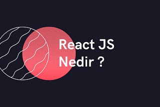 React JS Nedir ?