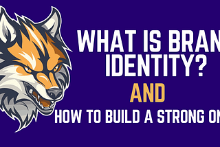 What is brand identity and how to build a strong one?