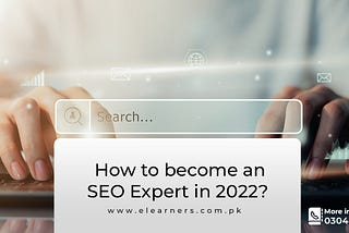 How to become an SEO Expert in 2022?