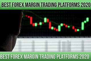 Best Forex Margin Trading Platforms 2020