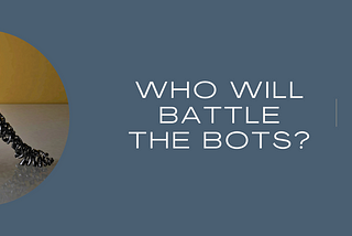 Who Will Battle the Bots?