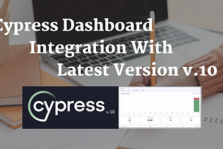 Cypress Dashboard Setup and Execute the Test cases in Cypress 10