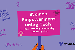 Empowering Women: How Technology is Advancing Gender Equality