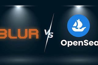 The Battle for NFT Marketplace Supremacy: A Comparison of Opensea and BLUR