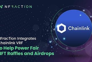 NFracTion Integrates Chainlink VRF to Help Power Fair NFT Raffles and Airdrops
